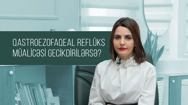 Videonun örtük şəkli: Reflüksün müalicəsi gecikdirilərsə
